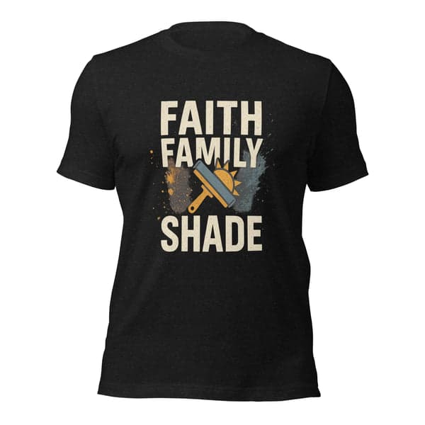 Faith Family Shade Window Tinters Shirt
