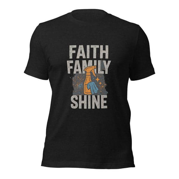 Faith • Family • Shine Shirt