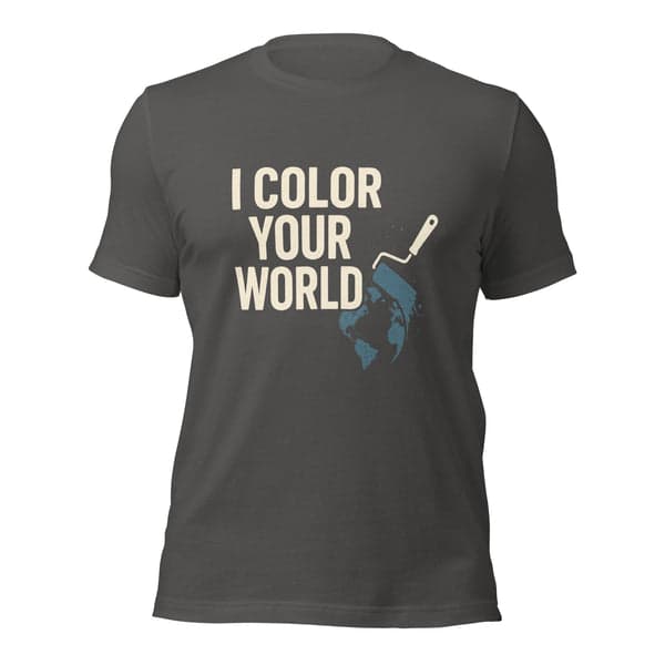 I Color Your World Painter Shirt