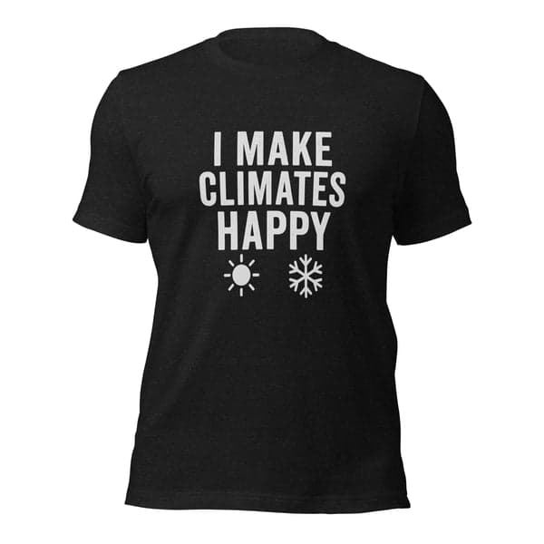 I Make Climates Happy HVAC Shirt