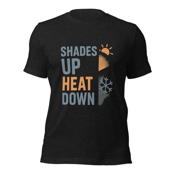 Shades Up, Heat Down Window Tinters Shirt