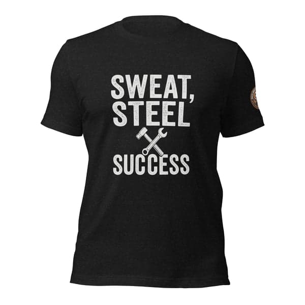 Sweat, Steel, Success Welder Shirt