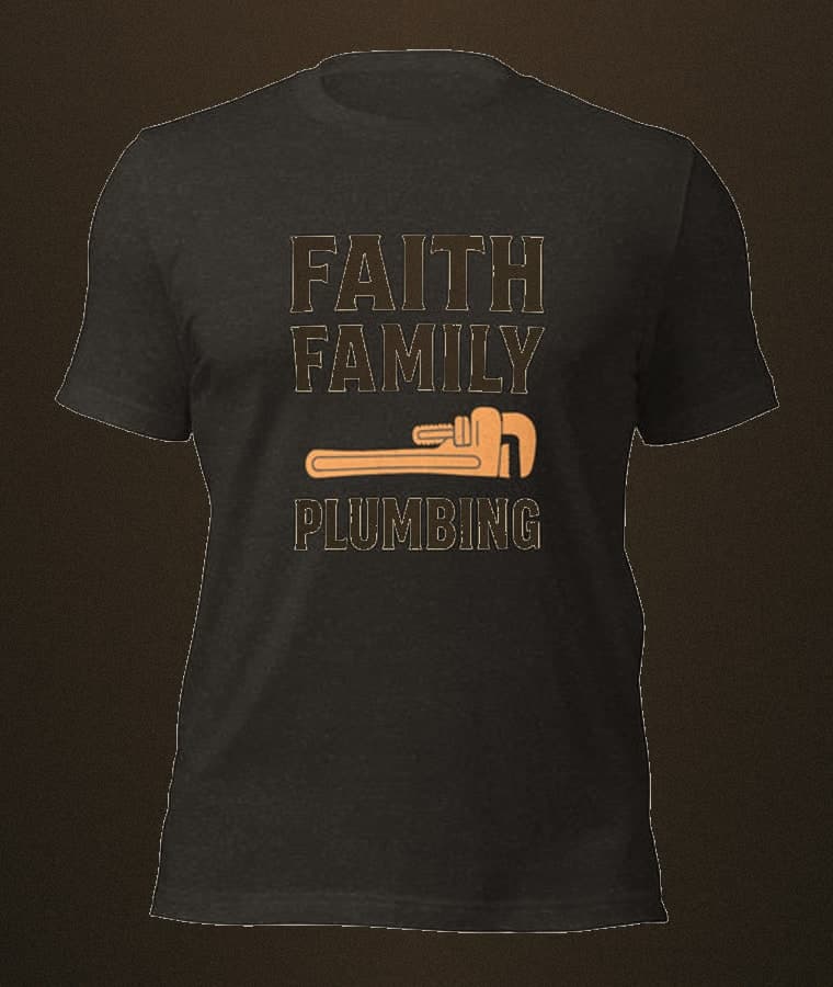 Faith • Family • Plumbing Shirt