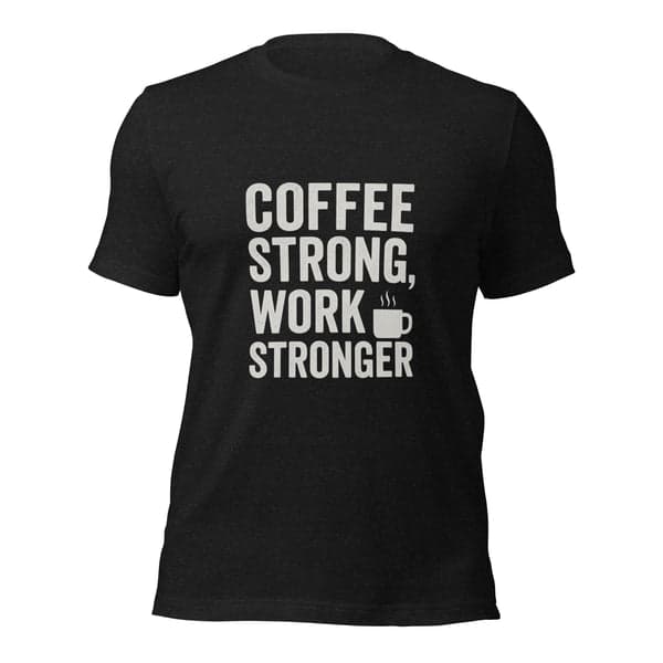 Coffee Strong, Work Stronger Blue Collar Shirt