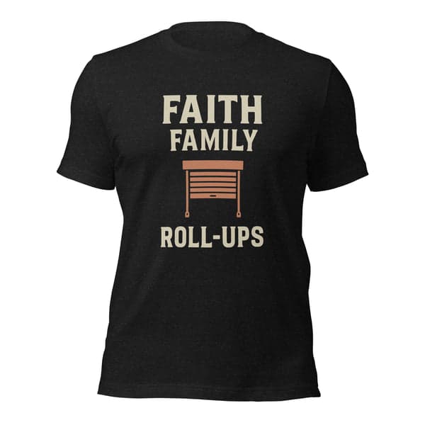 Faith • Family • Roll-Ups Garage Door Tech Shirt