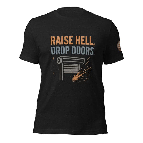 Raise Hell, Drop Doors Garage Door Technician Shirt