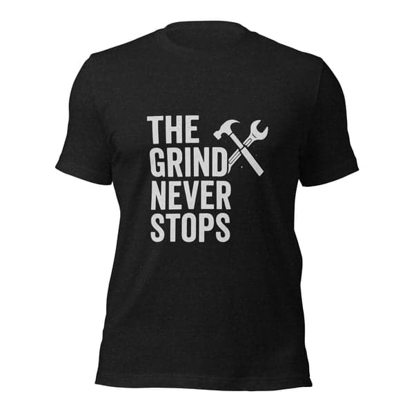 The Grind Never Stops Shirt