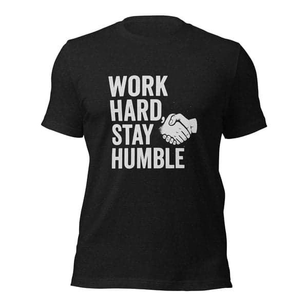 Work Hard, Stay Humble Shirt