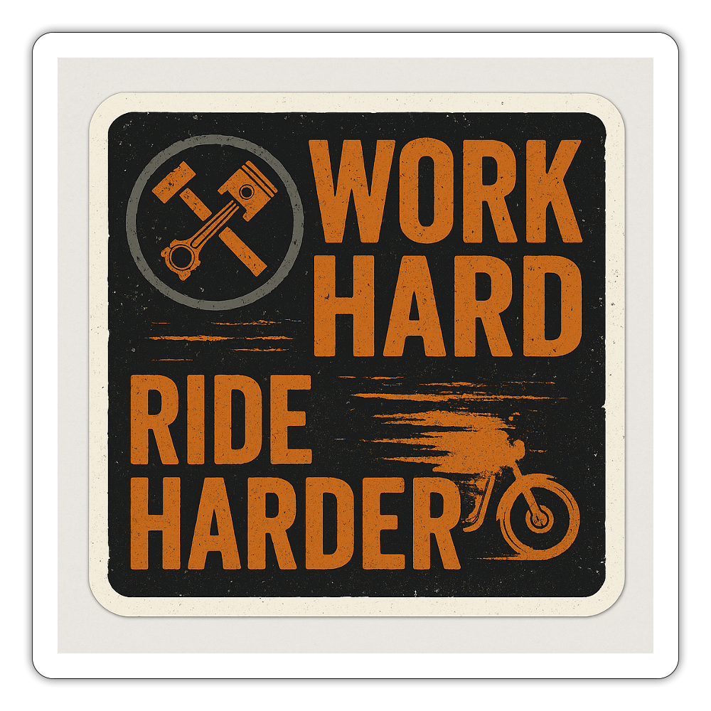 Work Hard Ride Harder Sticker – Biker Lifestyle Tradesman Decal - white matte