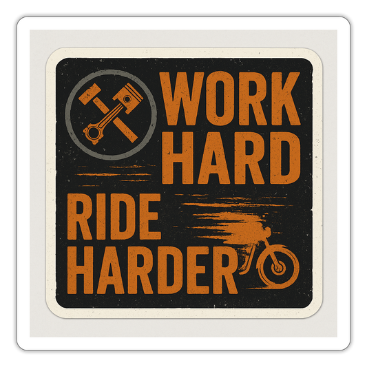 Work Hard Ride Harder Sticker – Biker Lifestyle Tradesman Decal - white matte